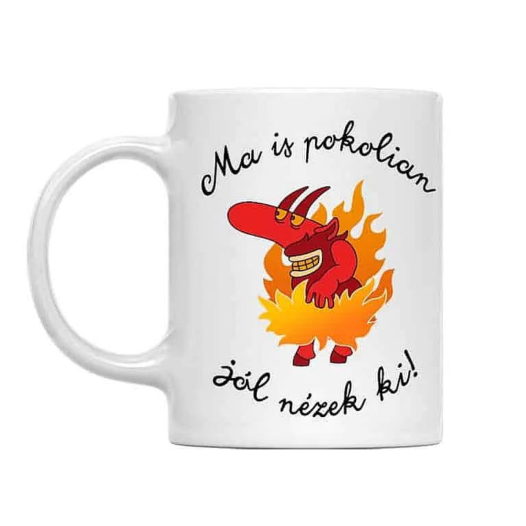 Ma is pokolian jól nézek ki! - Bögre Limitált